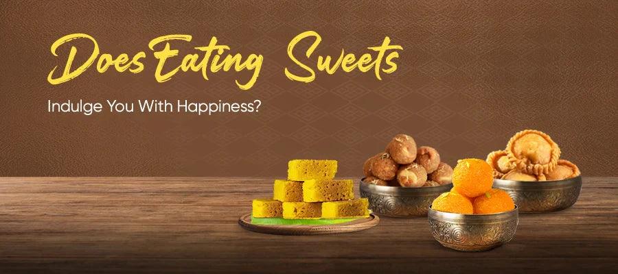 Does Eating Sweets Indulge You With Happiness?