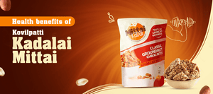 Health Benefits of Kovilpatti Kadalai Mittai