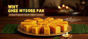 Why Ghee Mysore Pak is the Most Popular South Indian Sweet